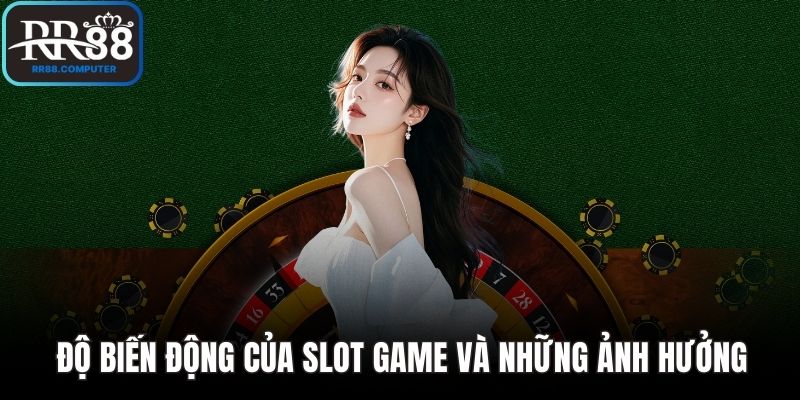 Độ biến động của slot game
