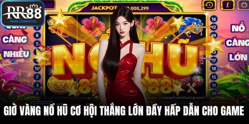 Giờ vàng nổ hũ