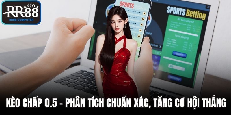 Kèo chấp 0.5